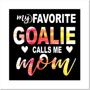 My Favorite Goalie Calls Me Mom Posters and Art